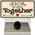 We Are So Good Together Novelty Metal Hat Pin