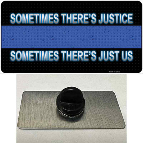 Sometimes Theres Justice Blue Line Novelty Metal Hat Pin