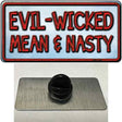 Evil Wicked Mean & Nasty Novelty Metal Hat Pin