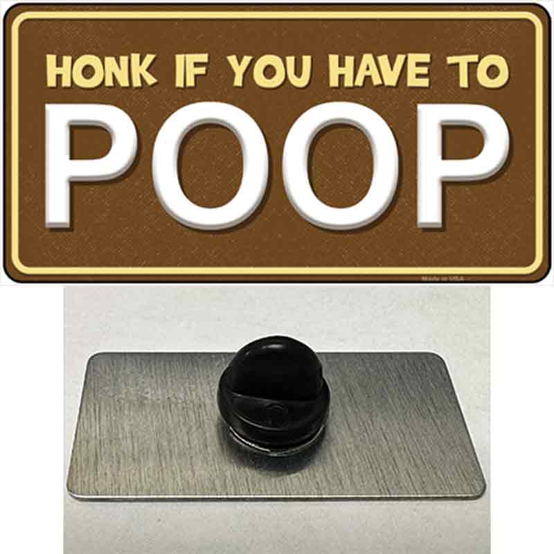 Honk If You Have To Poop Novelty Metal Hat Pin