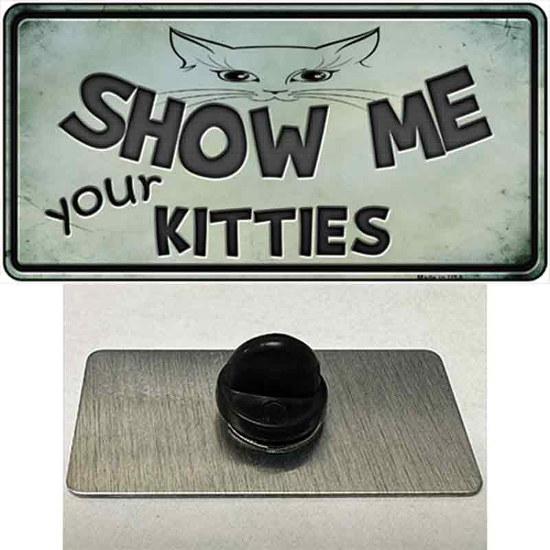 Show Me Your Kitties Novelty Metal Hat Pin