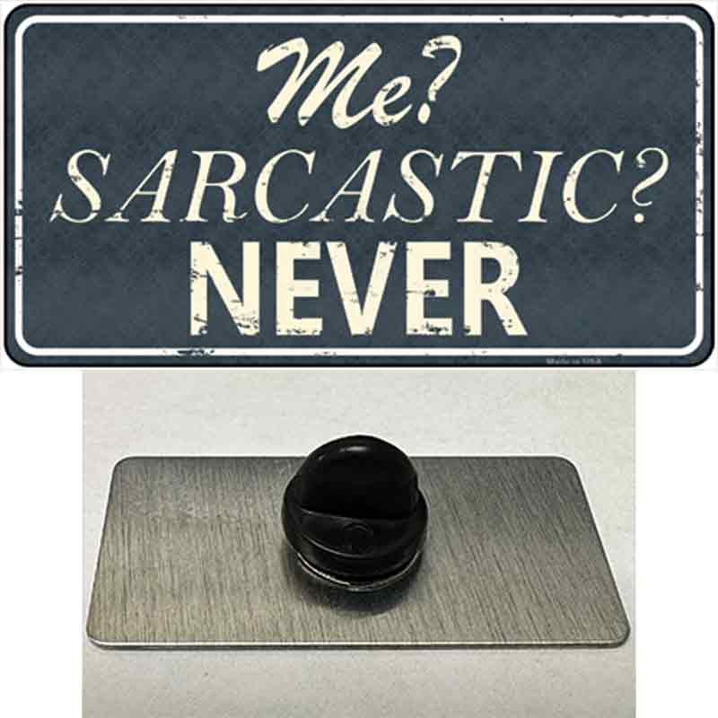 Me Sarcastic Never Novelty Metal Hat Pin