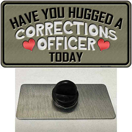 Have You Hugged Corrections Officer Novelty Metal Hat Pin