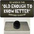 Old Enough Know Better Novelty Metal Hat Pin