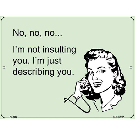 Im Not insulting You E-Cards Metal Novelty Parking Sign 4.5" x 6" (PM)