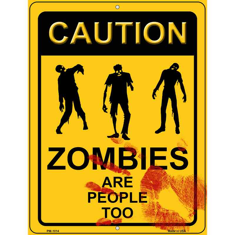 Zombies Are People Too Metal Novelty Parking Sign 4.5" x 6" (PM)