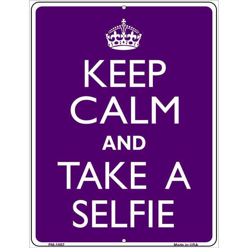 Keep Calm Take Selfie Metal Novelty Parking Sign 4.5" x 6" (PM)