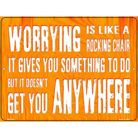 Worrying Is Like Rocking Chair Metal Novelty Parking Sign 4.5" x 6" (PM)