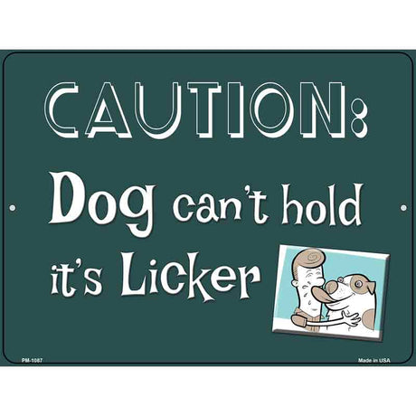 Dog Cant Hold Licker Metal Novelty Parking Sign 4.5" x 6" (PM)