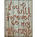 Forever Be My Always Metal Novelty Parking Sign P-1093 4.5" x 6" (PM)