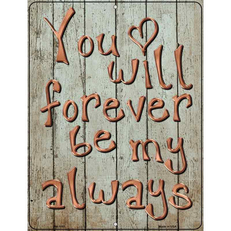 Forever Be My Always Metal Novelty Parking Sign P-1093 4.5" x 6" (PM)