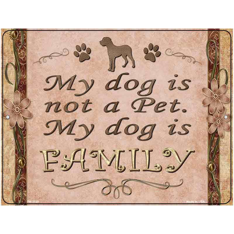 My Dog Is My Family Metal Novelty Parking Sign 4.5" x 6" (PM)