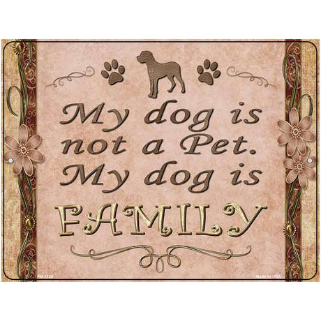 My Dog Is My Family Metal Novelty Parking Sign 4.5" x 6" (PM)