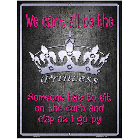 We Cant All Be Princess Metal Novelty Parking Sign 4.5" x 6" (PM)