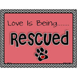 Love Is Being Rescued Metal Novelty Parking Sign 4.5" x 6" (PM)