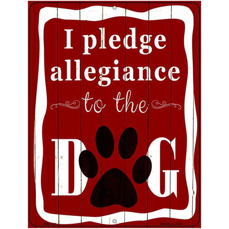 I Pledge Allegiance To The Dog Metal Novelty Parking Sign 4.5" x 6" (PM)