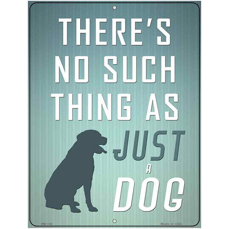 No Such Thing As Just A Dog Metal Novelty Parking Sign 4.5" x 6" (PM)