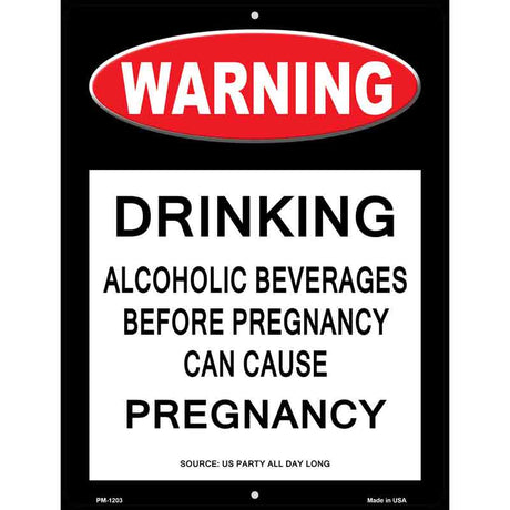 Drinking May Cause Pregnancy Metal Novelty Parking Sign 4.5" x 6" (PM)