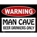 Man Cave Beer Drinkers Only Metal Novelty Parking Sign 4.5" x 6" (PM)