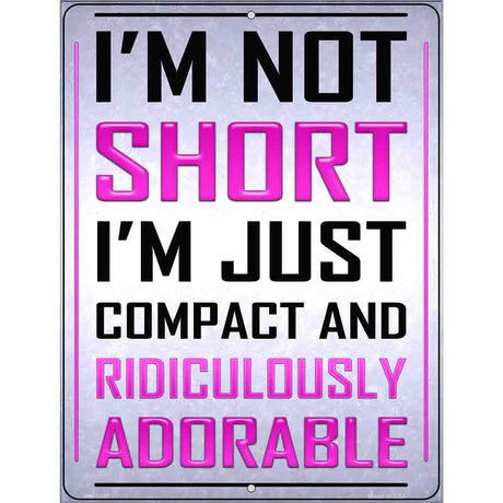 Im Not Short Metal Novelty Parking Sign 4.5" x 6" (PM)