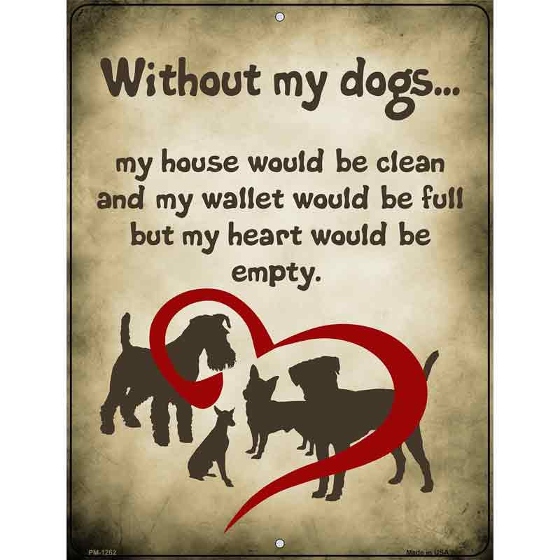 Without My Dogs Metal Novelty Parking Sign 4.5" x 6" (PM)