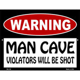 Man Cave Violators Will Be Shot Metal Novelty Parking Sign 4.5" x 6" (PM)