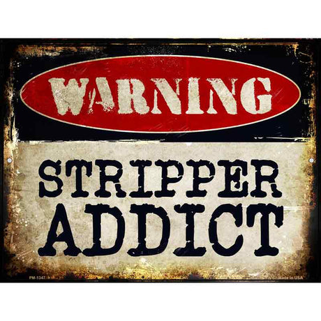 Stripper Addict Metal Novelty Parking Sign 4.5" x 6" (PM)