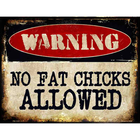 No Fat Chicks Allowed Metal Novelty Parking Sign 4.5" x 6" (PM)