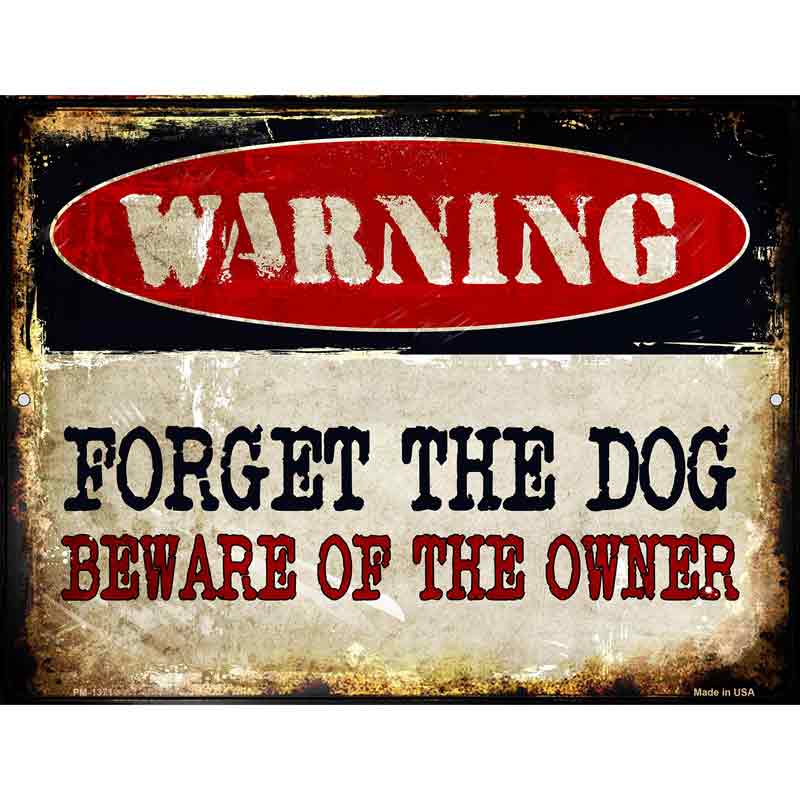 Forget The Dog Metal Novelty Parking Sign 4.5" x 6" (PM)