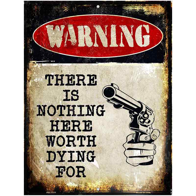 Nothing Worth Dying Metal Novelty Parking Sign 4.5" x 6" (PM)