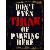 Dont Even Think Metal Novelty Parking Sign 4.5" x 6" (PM)