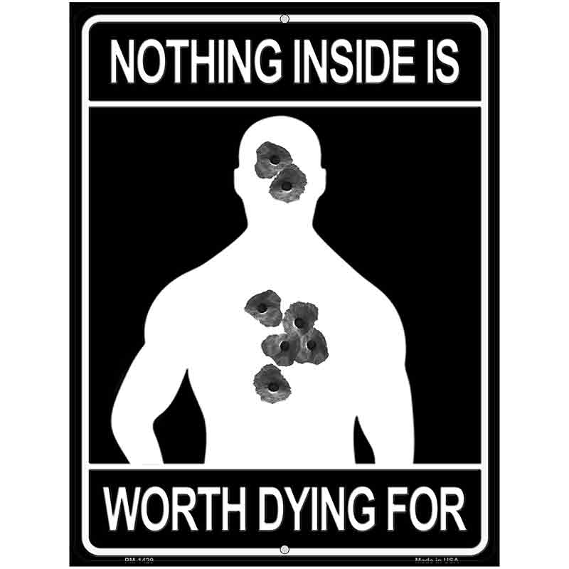 Nothing Inside Worth Dying Metal Novelty Parking Sign 4.5" x 6" (PM)