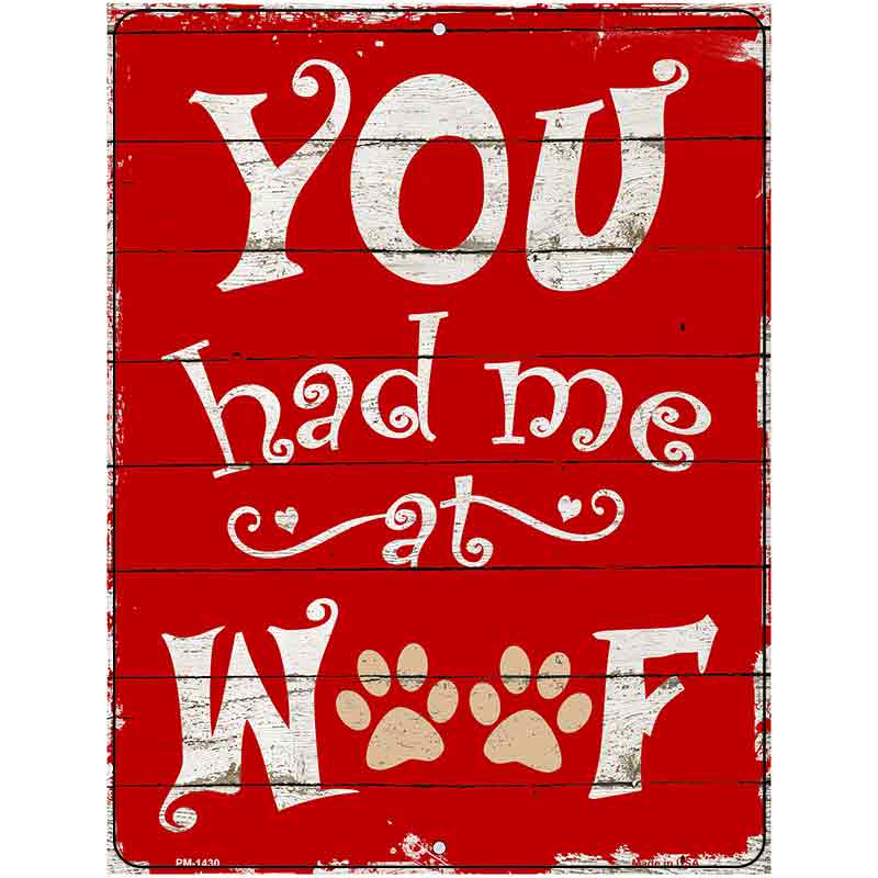 Had Me At Woof Metal Novelty Parking Sign 4.5" x 6" (PM)