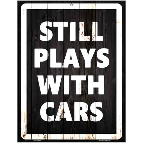 Still Plays With Cars Metal Novelty Parking Sign 4.5" x 6" (PM)