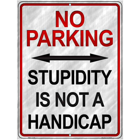 Stupidity Is Not A Handicap Metal Novelty Parking Sign 4.5" x 6" (PM)