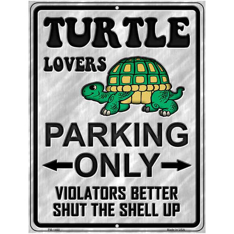 Turtle Lovers Parking Only Metal Novelty Parking Sign 4.5" x 6" (PM)