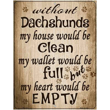 Without Dachshunds Metal Novelty Parking Sign 4.5" x 6" (PM)