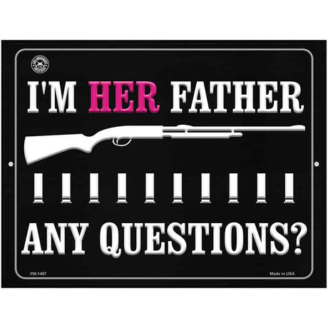 Im Her Father Any Questions Metal Novelty Parking Sign 4.5" x 6" (PM)