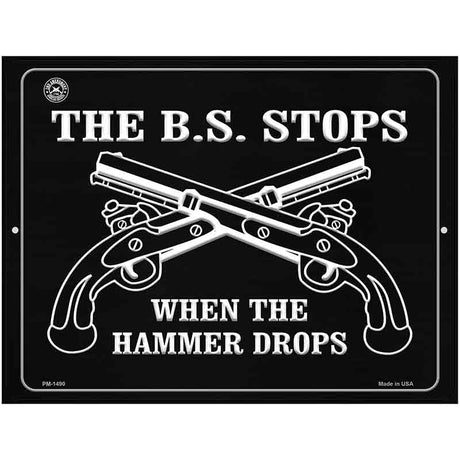 The B.S. Stops When The Hammer Drops Metal Novelty Parking Sign 4.5" x 6" (PM)