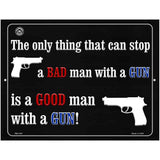 The Only Thing That Can Stop A Bad Man With A Gun Metal Novelty Parking Sign 4.5" x 6" (PM)