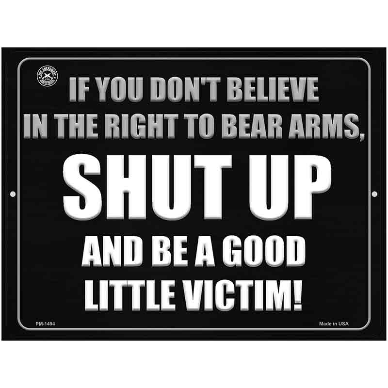 If You Dont Believe In The Right To Bear Arms Metal Novelty Parking Sign 4.5" x 6" (PM)