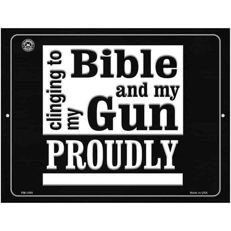 Clinging On To My Bible And My Gun Proudly Metal Novelty Parking Sign 4.5" x 6" (PM)