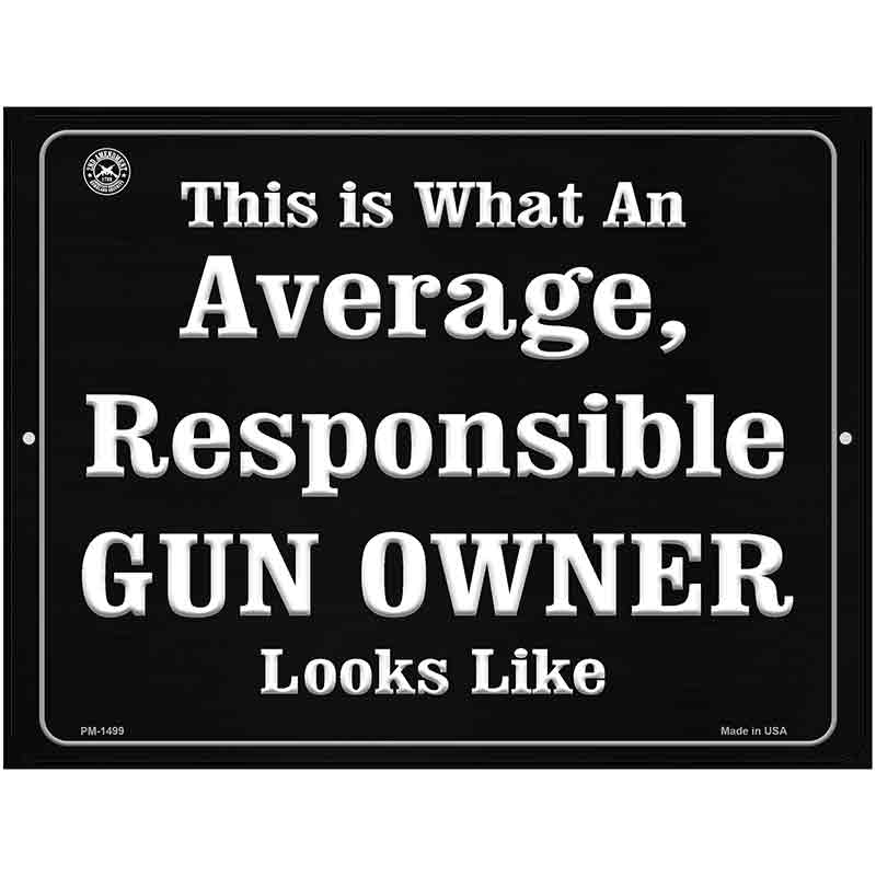 This Is Just What An Average, Responsible Gun Owner Looks Like Metal Novelty Parking Sign 4.5" x 6" (PM)