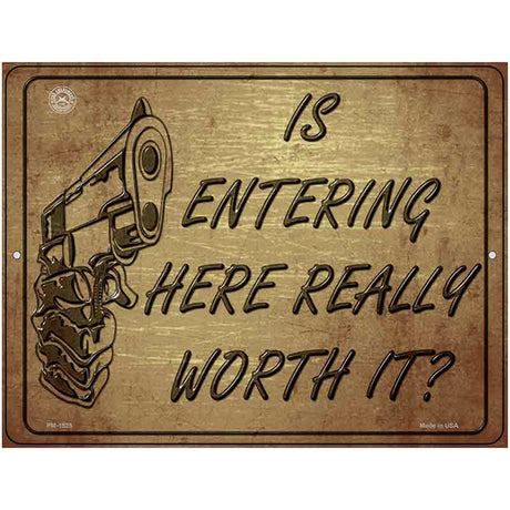 Is Entering Here Really Worth It Metal Novelty Parking Sign 4.5" x 6" (PM)