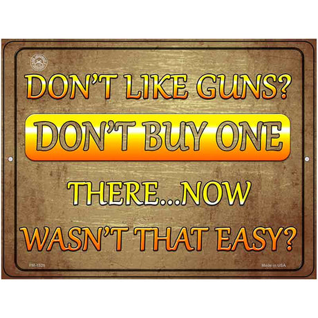 Dont Like Guns Dont Buy One Metal Novelty Parking Sign 4.5" x 6" (PM)