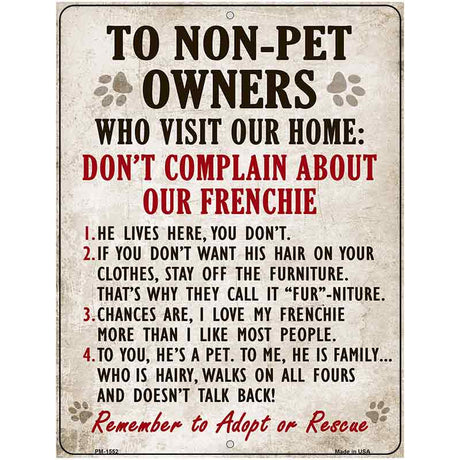 To Non-Pet Owners Dont Complain About Our Frenchie Metal Novelty Parking Sign 4.5" x 6" (PM)