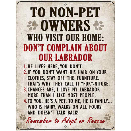 To Non-Pet Owners Dont Complain About Our Labrador Metal Novelty Parking Sign 4.5" x 6" (PM)