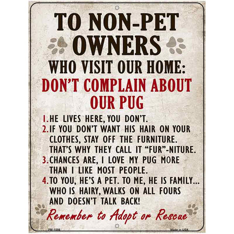 To Non-Pet Owners Dont Complain About Our Pug Metal Novelty Parking Sign 4.5" x 6" (PM)