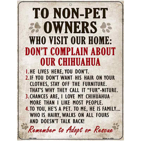 To Non-Pet Owners Dont Complain About Our Chihuahua Metal Novelty Parking Sign 4.5" x 6" (PM)