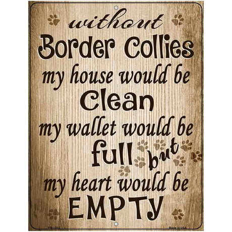 Without Border Collies My House Would Be Clean Metal Novelty Parking Sign 4.5" x 6" (PM)